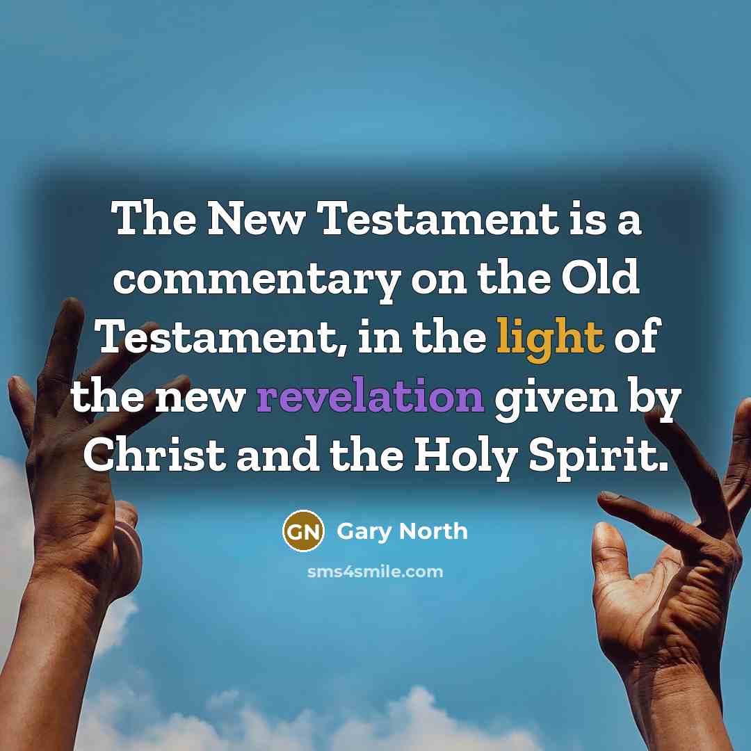 “The New Testament is a commentary on the Old Testament,…” quote by Gary North