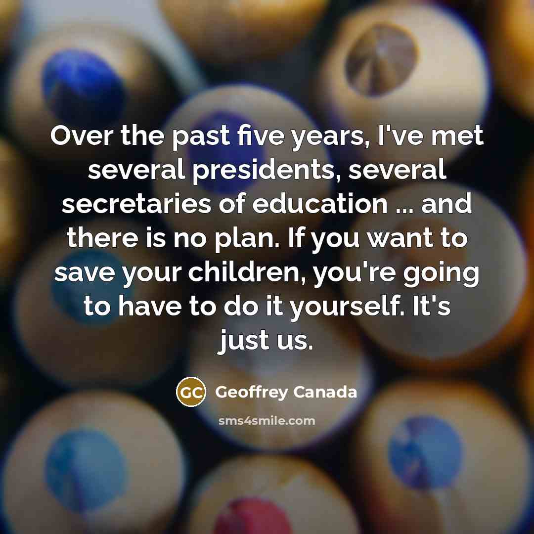 “Over the past five years, I've met several presidents, several…” quote by Geoffrey Canada