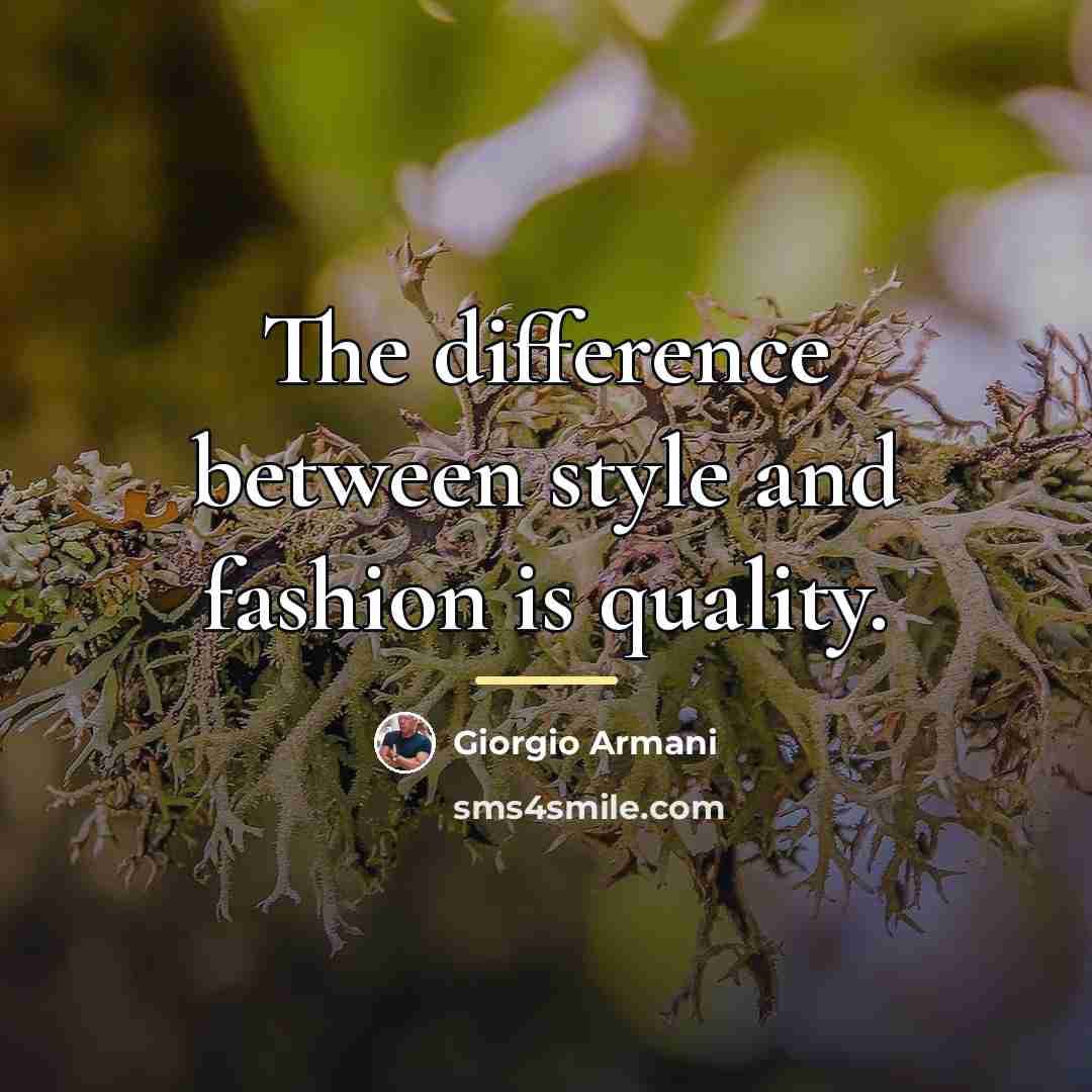 “The difference between style and fashion is quality.…” quote by Giorgio Armani