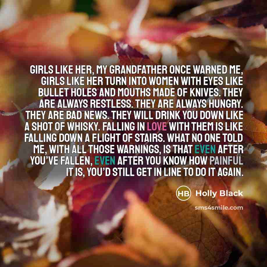 “Girls like her, my grandfather once warned me, girls like…” quote by Holly Black