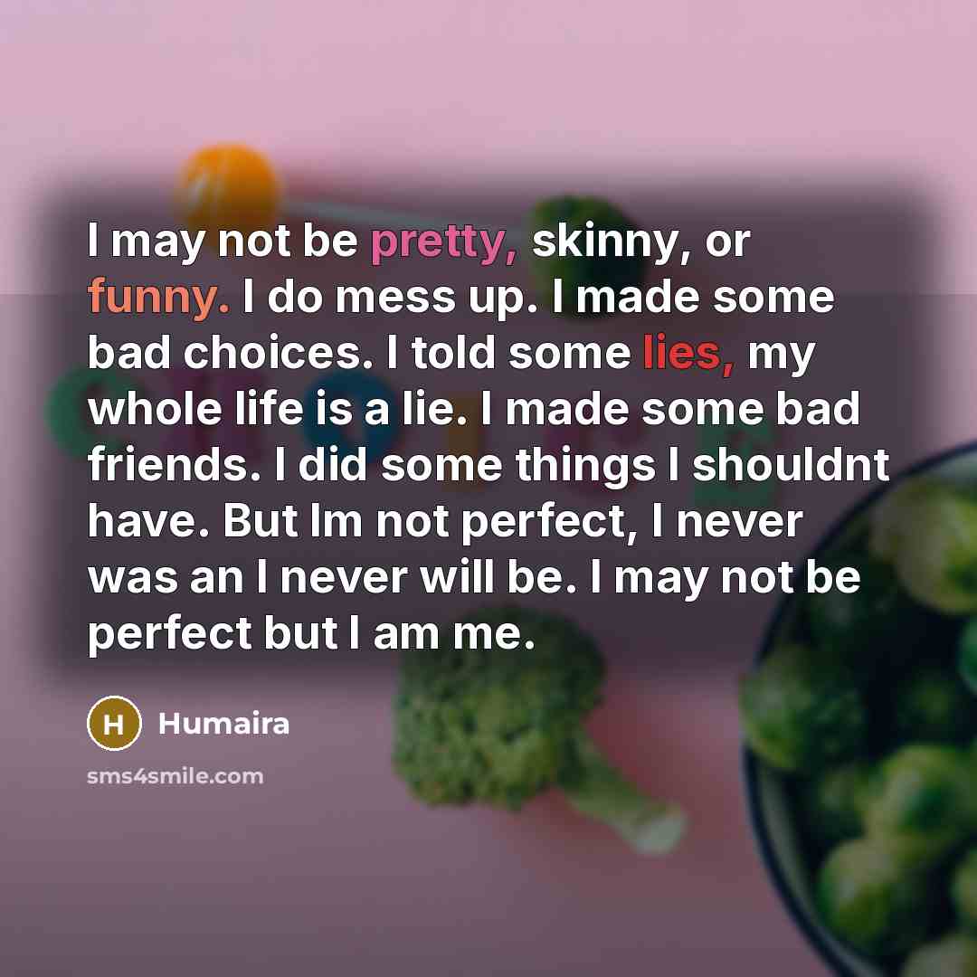 “I may not be pretty, skinny, or funny. I do…” quote by Humaira