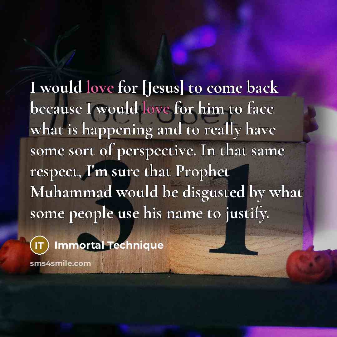 “I would love for [Jesus] to come back because I…” quote by Immortal Technique