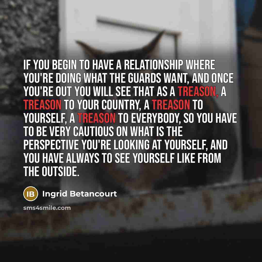 “If you begin to have a relationship where you're doing…” quote by Ingrid Betancourt