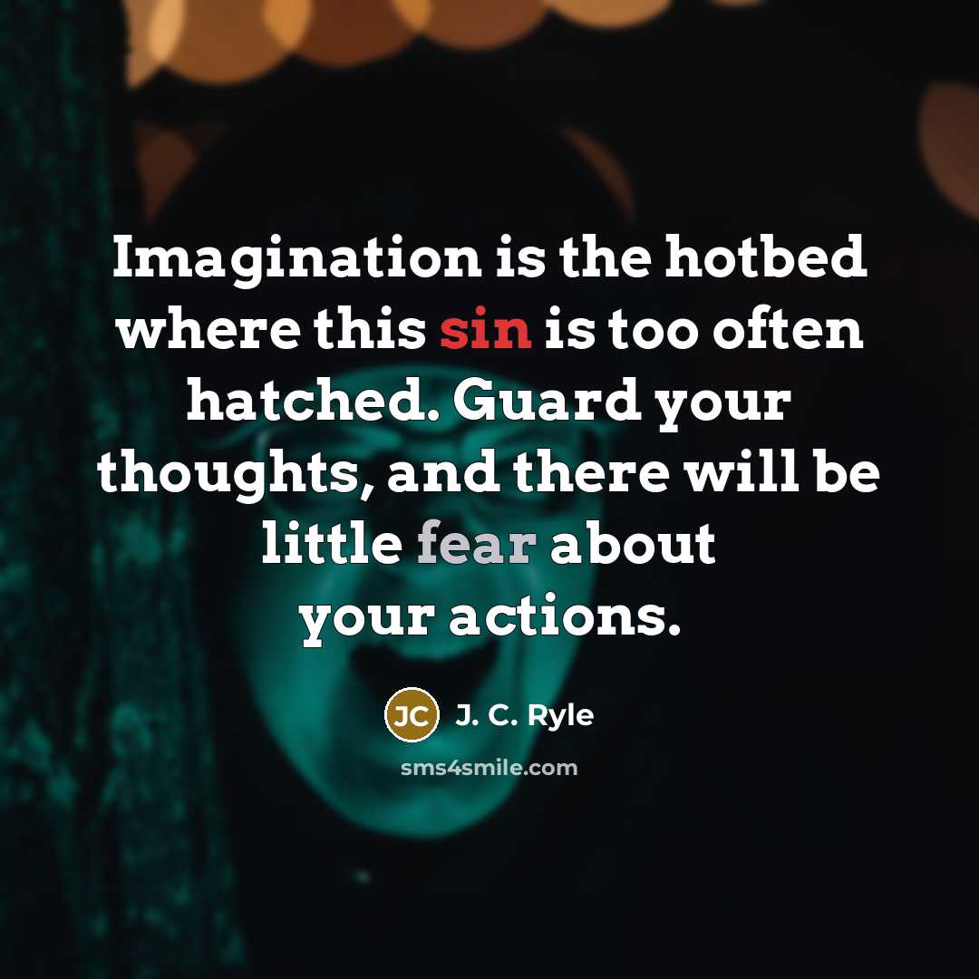 “Imagination is the hotbed where this sin is too often…” quote by J. C. Ryle