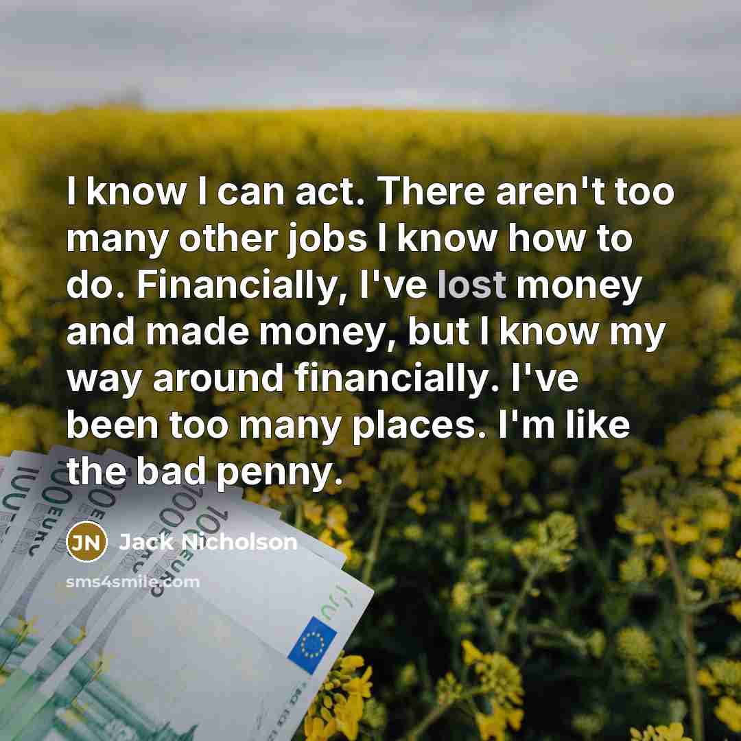 “I know I can act. There aren't too many other…” quote by Jack Nicholson