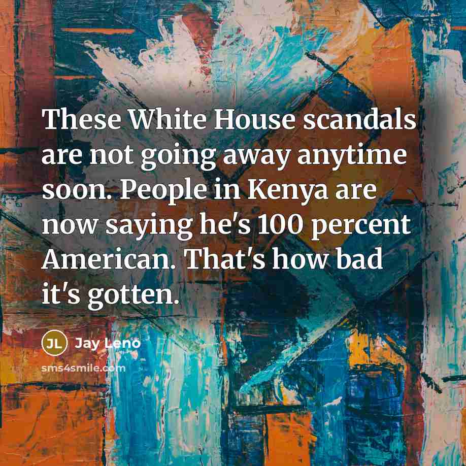“These White House scandals are not going away anytime soon.…” quote by Jay Leno