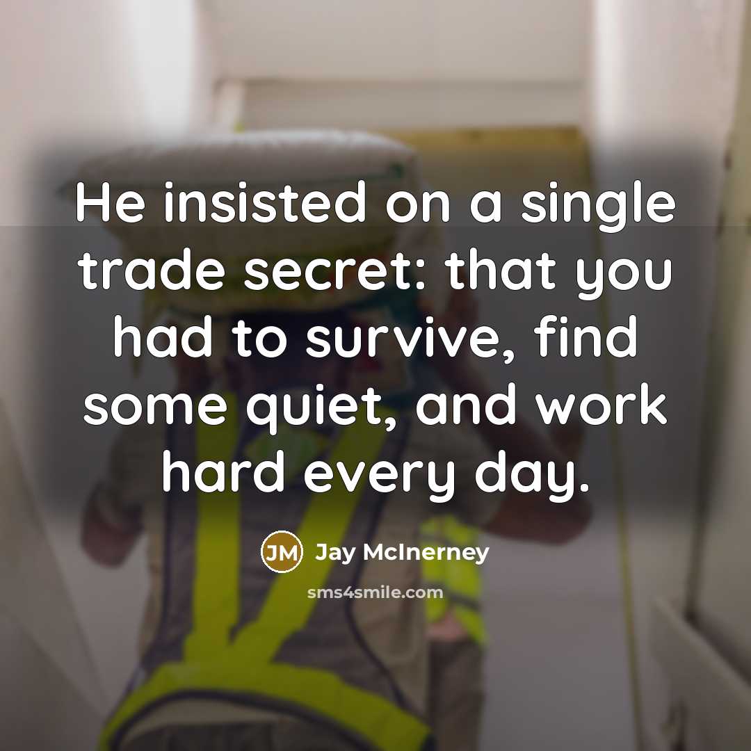 “He insisted on a single trade secret: that you had…” quote by Jay McInerney