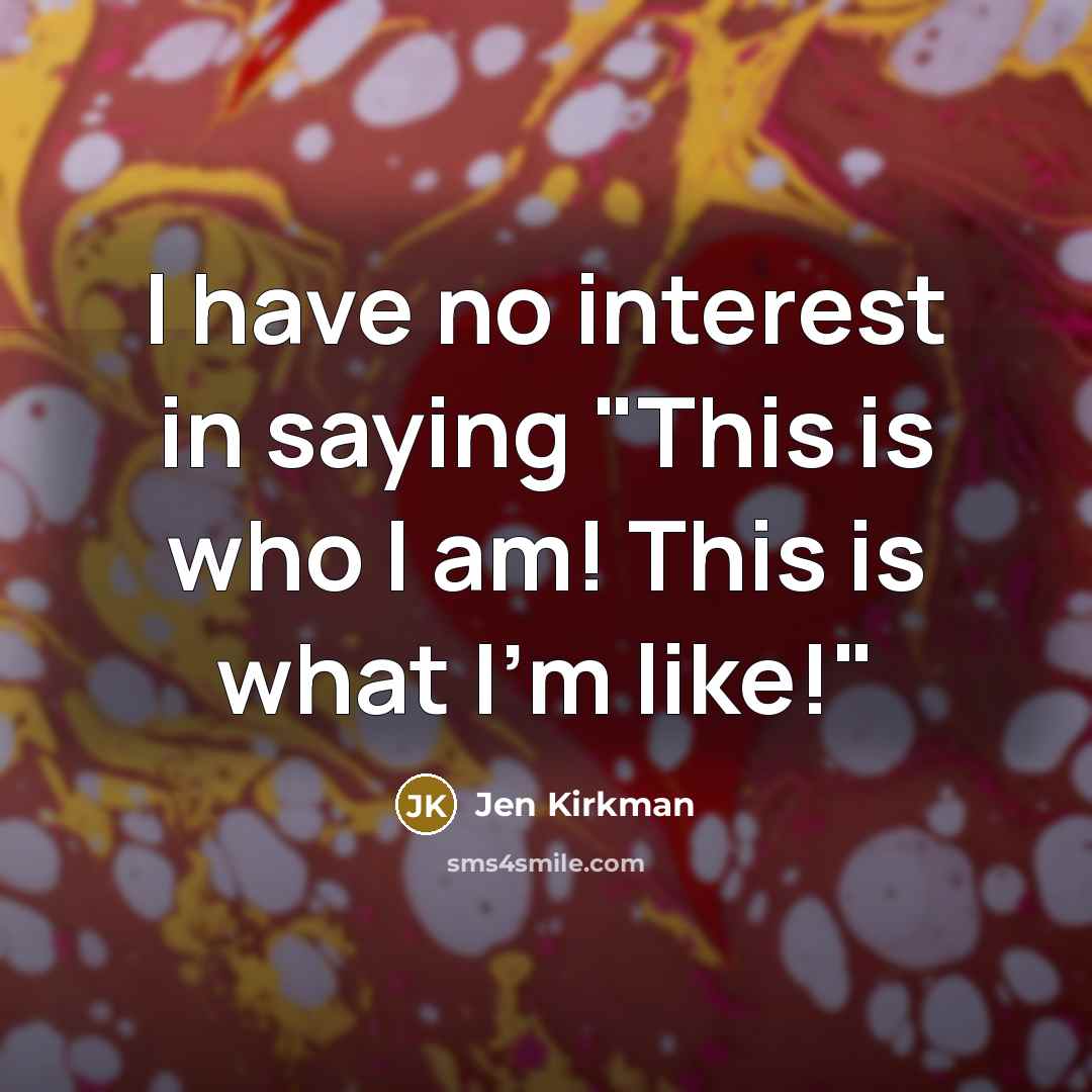 “I have no interest in saying "This is who I…” quote by Jen Kirkman