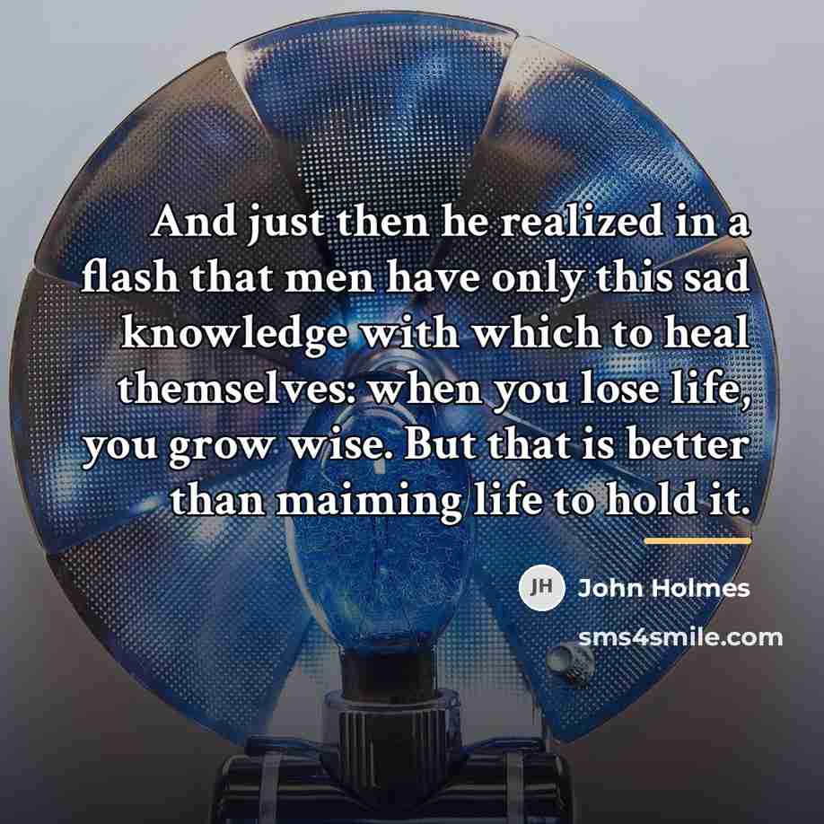 “And just then he realized in a flash that men…” quote by John Holmes