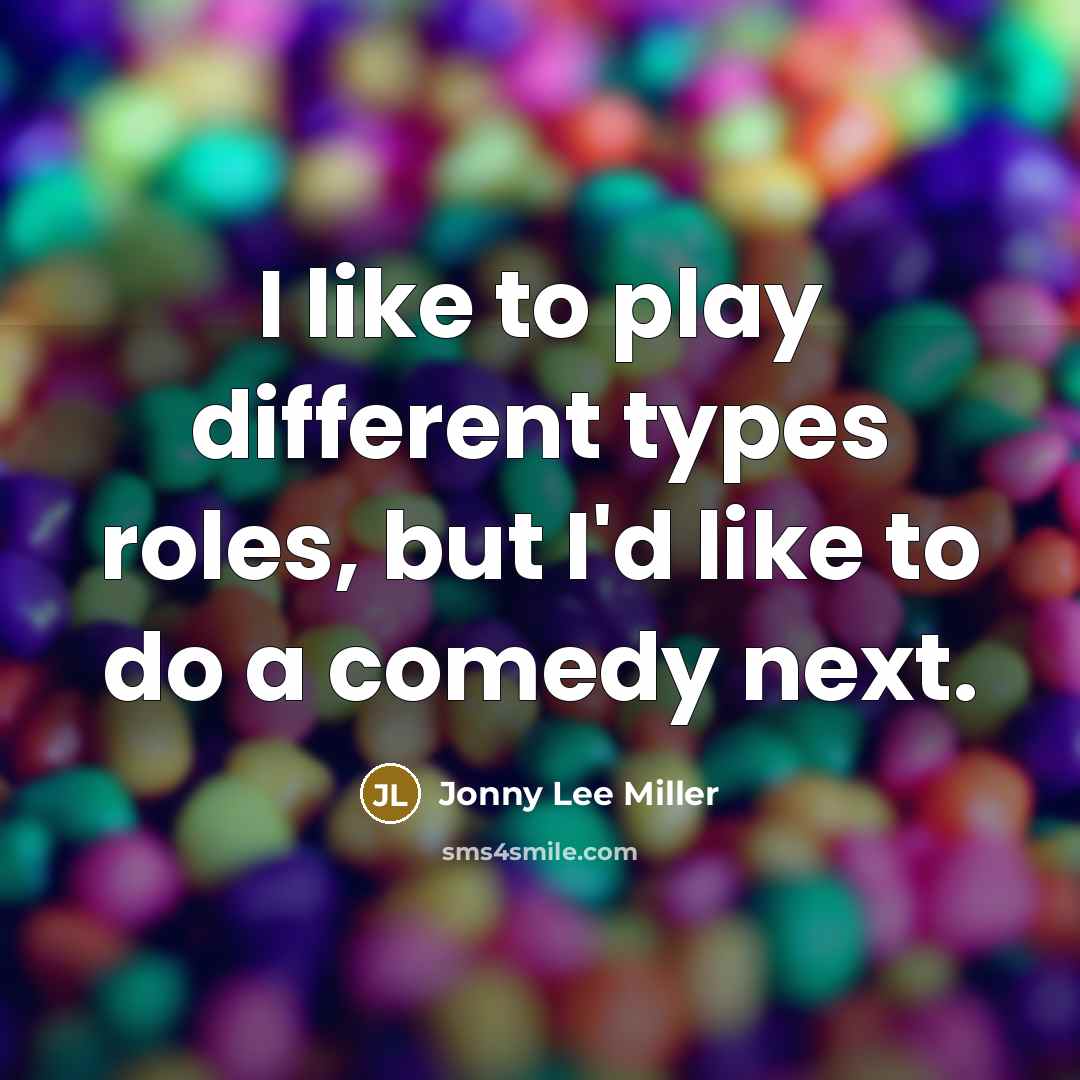“I like to play different types roles, but I'd like…” quote by Jonny Lee Miller