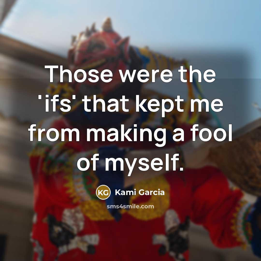 “Those were the 'ifs' that kept me from making a…” quote by Kami Garcia