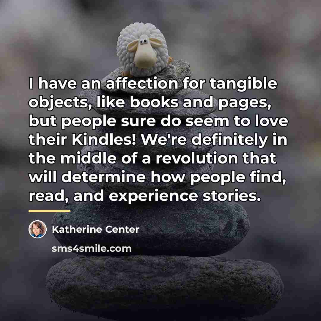 “I have an affection for tangible objects, like books and…” quote by Katherine Center