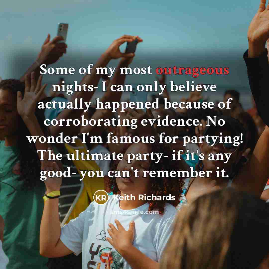 “Some of my most outrageous nights- I can only believe…” quote by Keith Richards