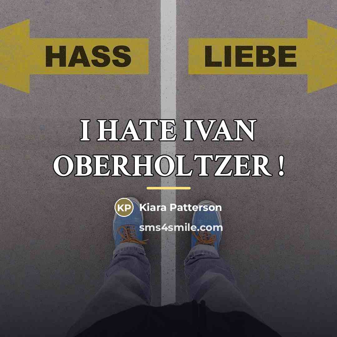 “I HATE IVAN OBERHOLTZER !…” quote by kiara Patterson