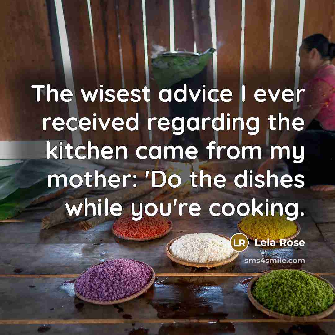 “The wisest advice I ever received regarding the kitchen came…” quote by Lela Rose