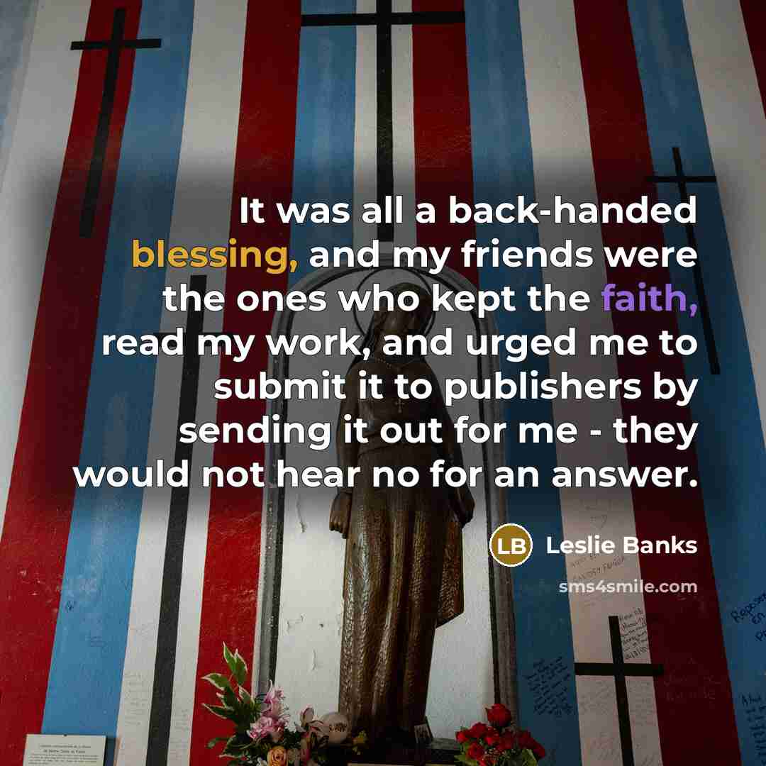 “It was all a back-handed blessing, and my friends were…” quote by Leslie Banks