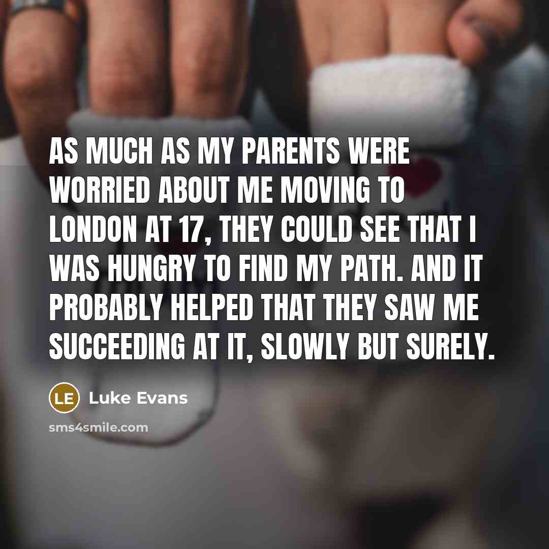 “As much as my parents were worried about me moving…” quote by Luke Evans