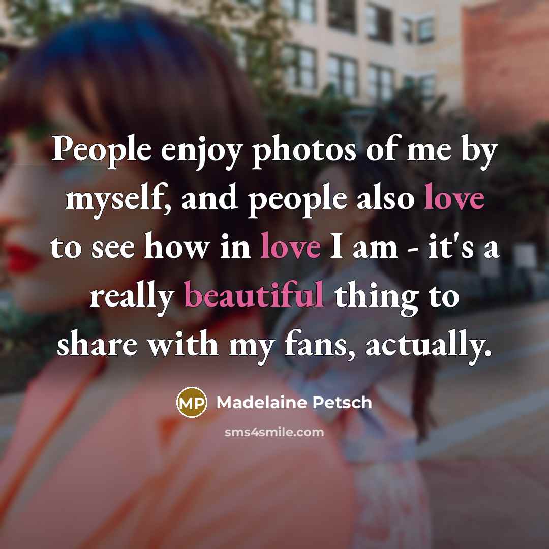 “People enjoy photos of me by myself, and people also…” quote by Madelaine Petsch