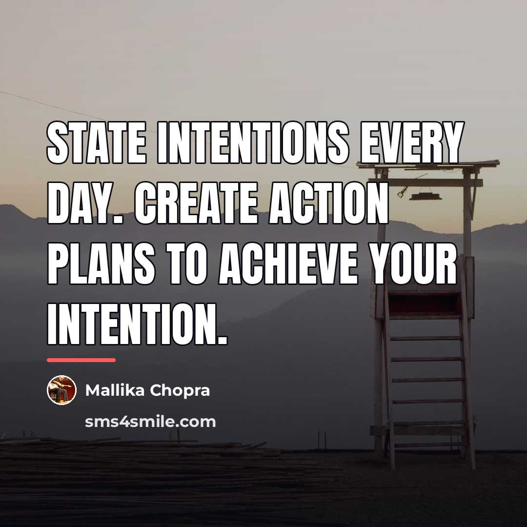“State intentions every day. Create action plans to achieve your…” quote by Mallika Chopra