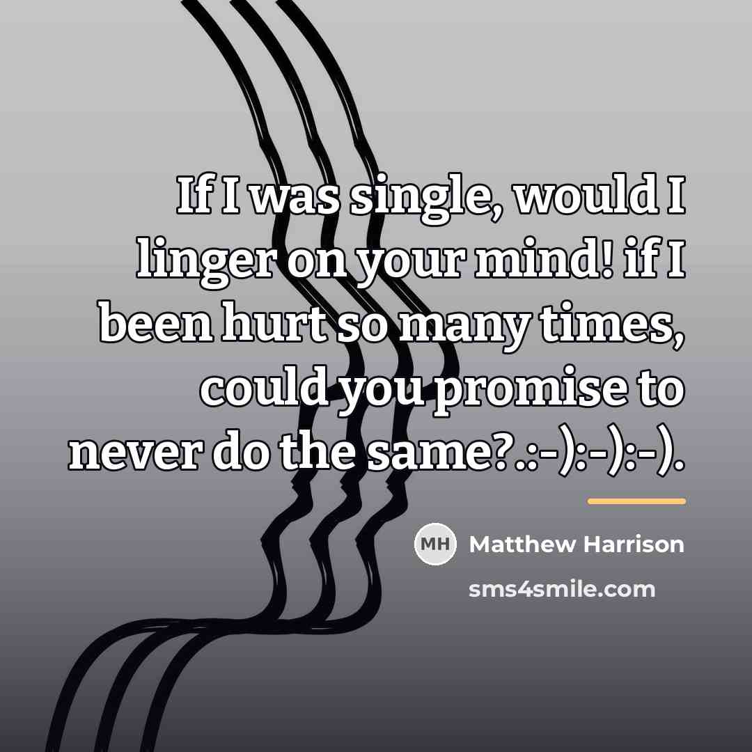 “If I was single, would I linger on your mind!…” quote by Matthew Harrison