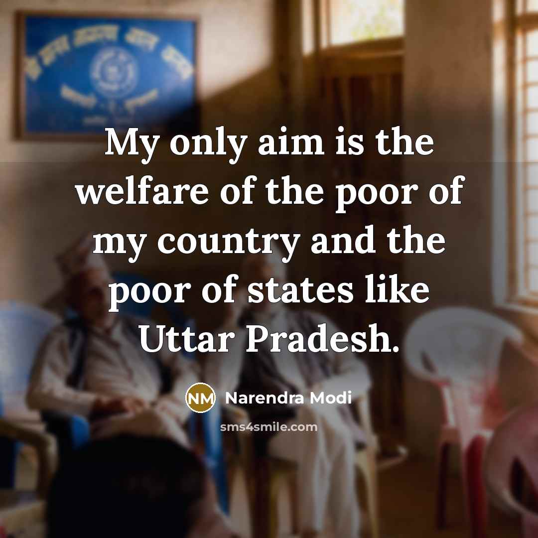 “My only aim is the welfare of the poor of…” quote by Narendra Modi