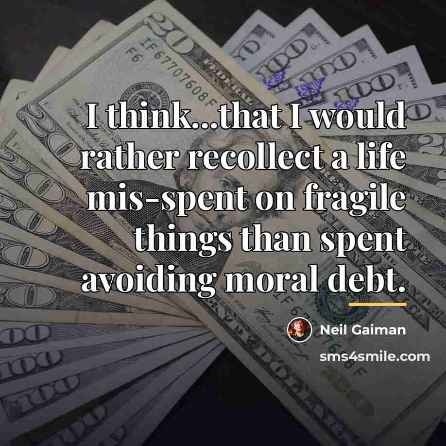 “I think...that I would rather recollect a life mis-spent on…” quote by Neil Gaiman