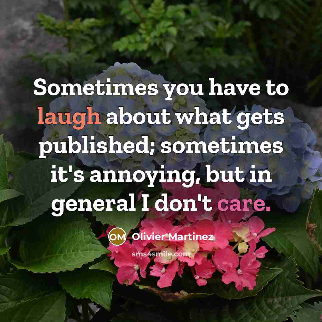 “Sometimes you have to laugh about what gets published; sometimes…” quote by Olivier Martinez