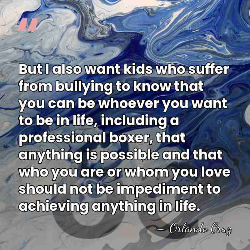 But I also want kids who suffer from bullying to know that&hellip; - Orlando Cruz