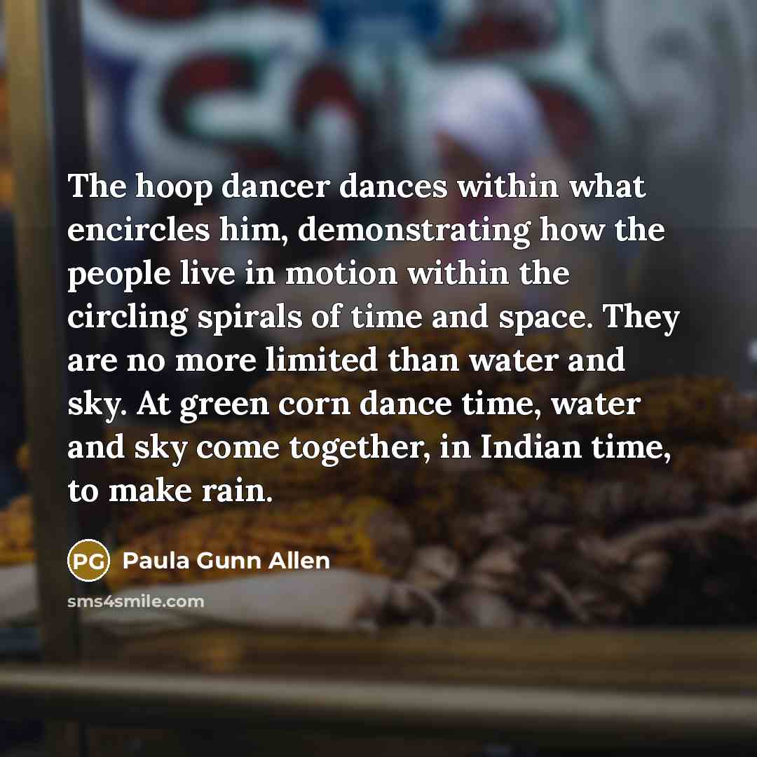 “The hoop dancer dances within what encircles him, demonstrating how…” quote by Paula Gunn Allen