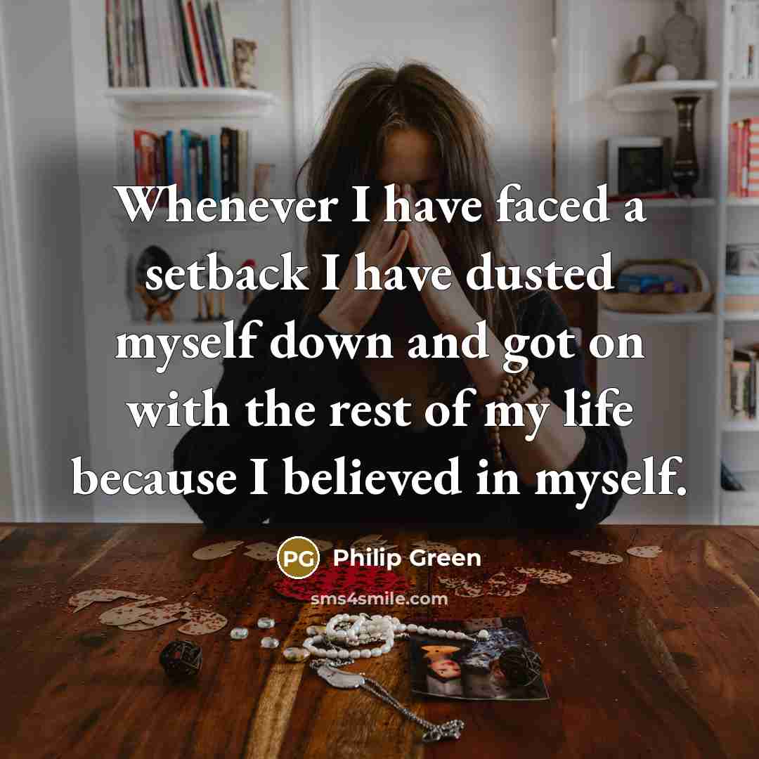 “Whenever I have faced a setback I have dusted myself…” quote by Philip Green
