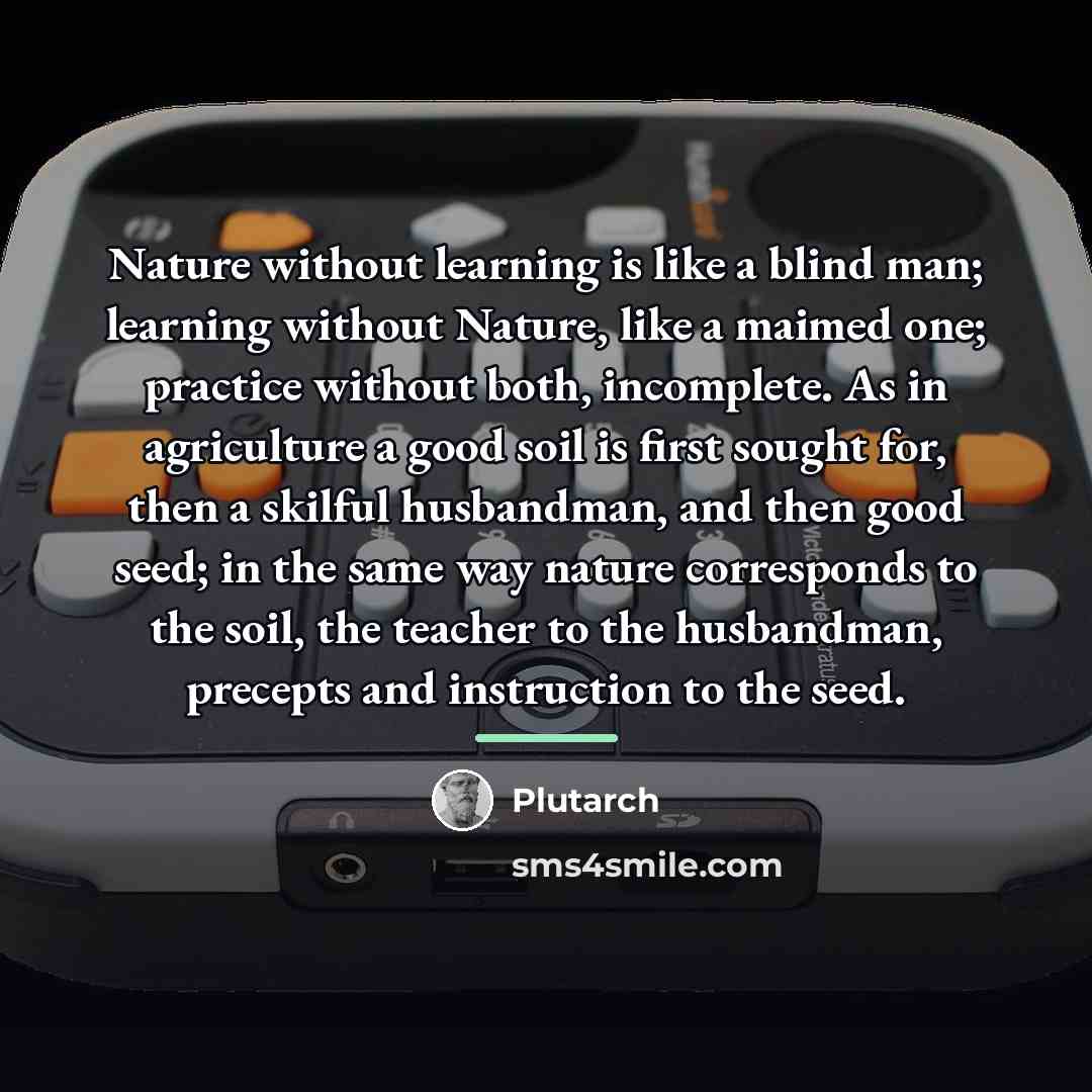 “Nature without learning is like a blind man; learning without…” quote by Plutarch