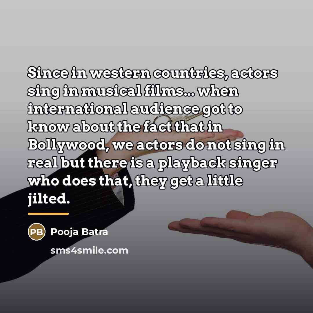 “Since in western countries, actors sing in musical films... when…” quote by Pooja Batra