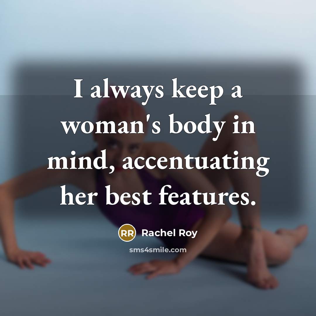 “I always keep a woman's body in mind, accentuating her…” quote by Rachel Roy