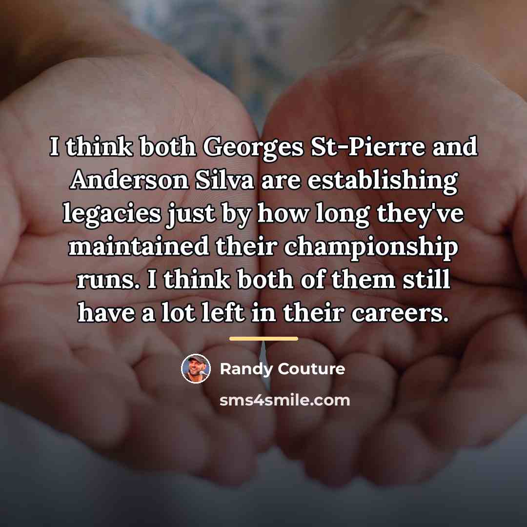 “I think both Georges St-Pierre and Anderson Silva are establishing…” quote by Randy Couture