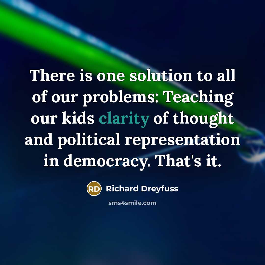 “There is one solution to all of our problems: Teaching…” quote by Richard Dreyfuss