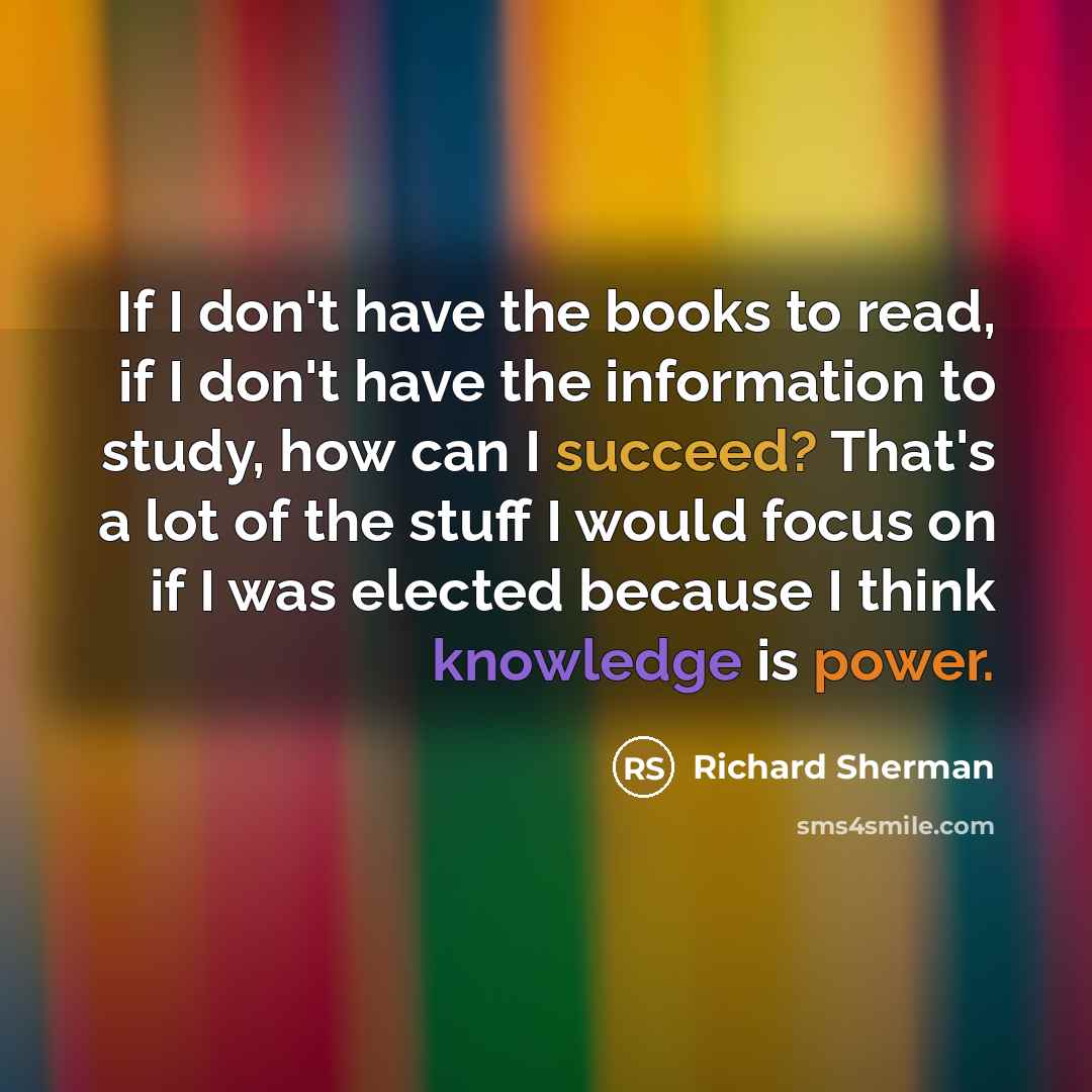 “If I don't have the books to read, if I…” quote by Richard Sherman
