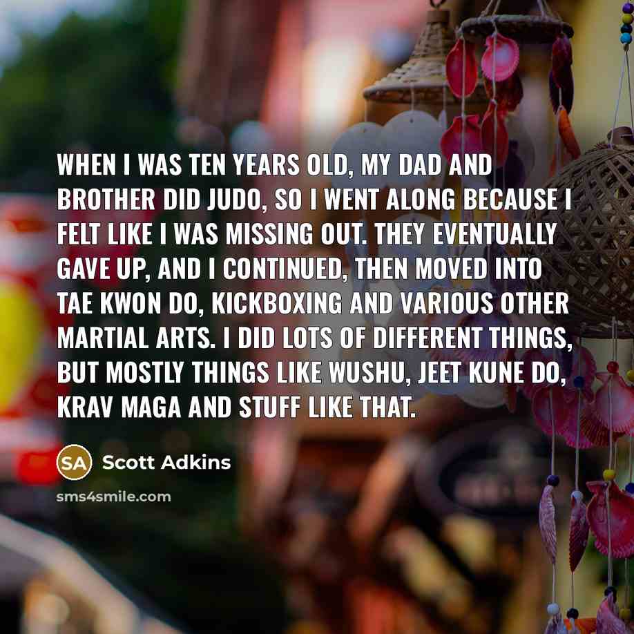 “When I was ten years old, my dad and brother…” quote by Scott Adkins