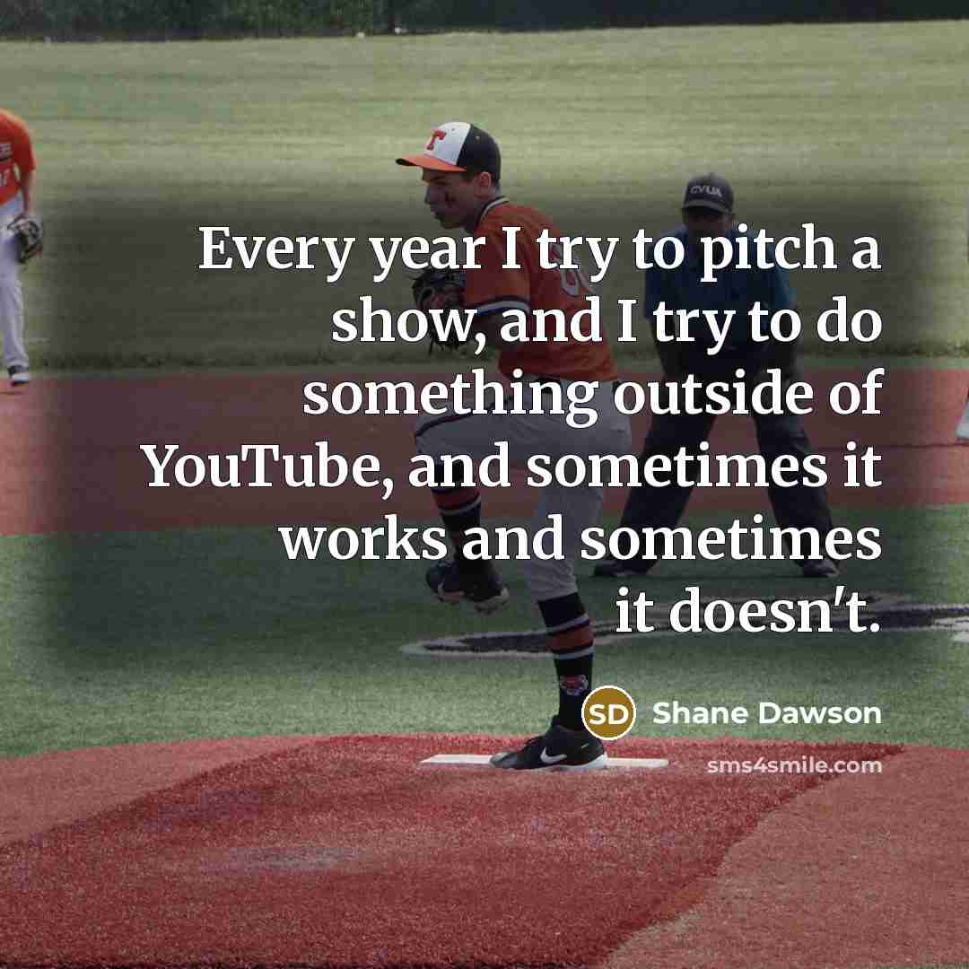“Every year I try to pitch a show, and I…” quote by Shane Dawson