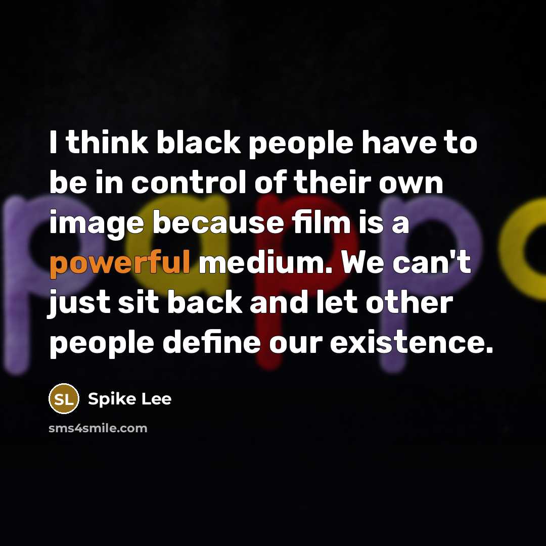 “I think black people have to be in control of…” quote by Spike Lee