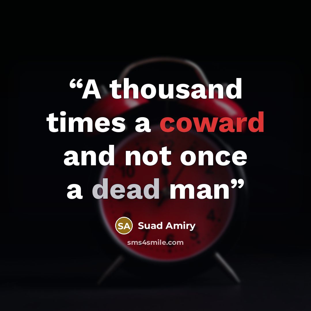 “A thousand times a coward and not once a dead man” quote by Suad Amiry