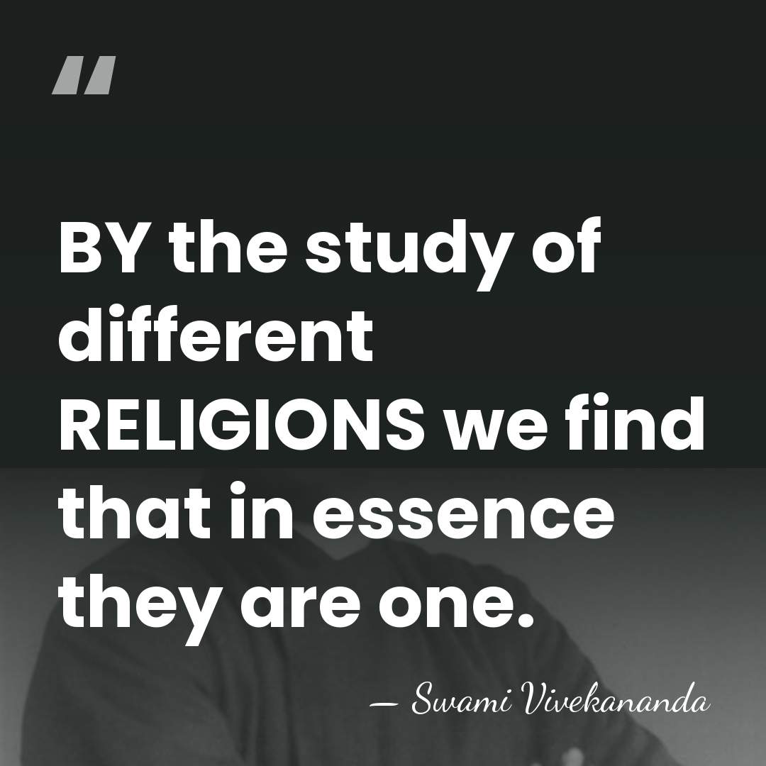 BY the study of different RELIGIONS we find that in essence they&hellip; - Swami Vivekananda