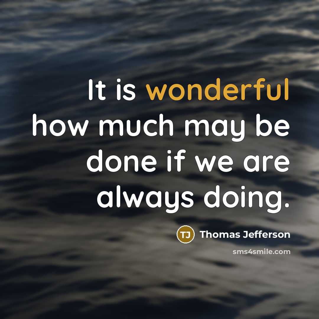 “It is wonderful how much may be done if we…” quote by Thomas Jefferson