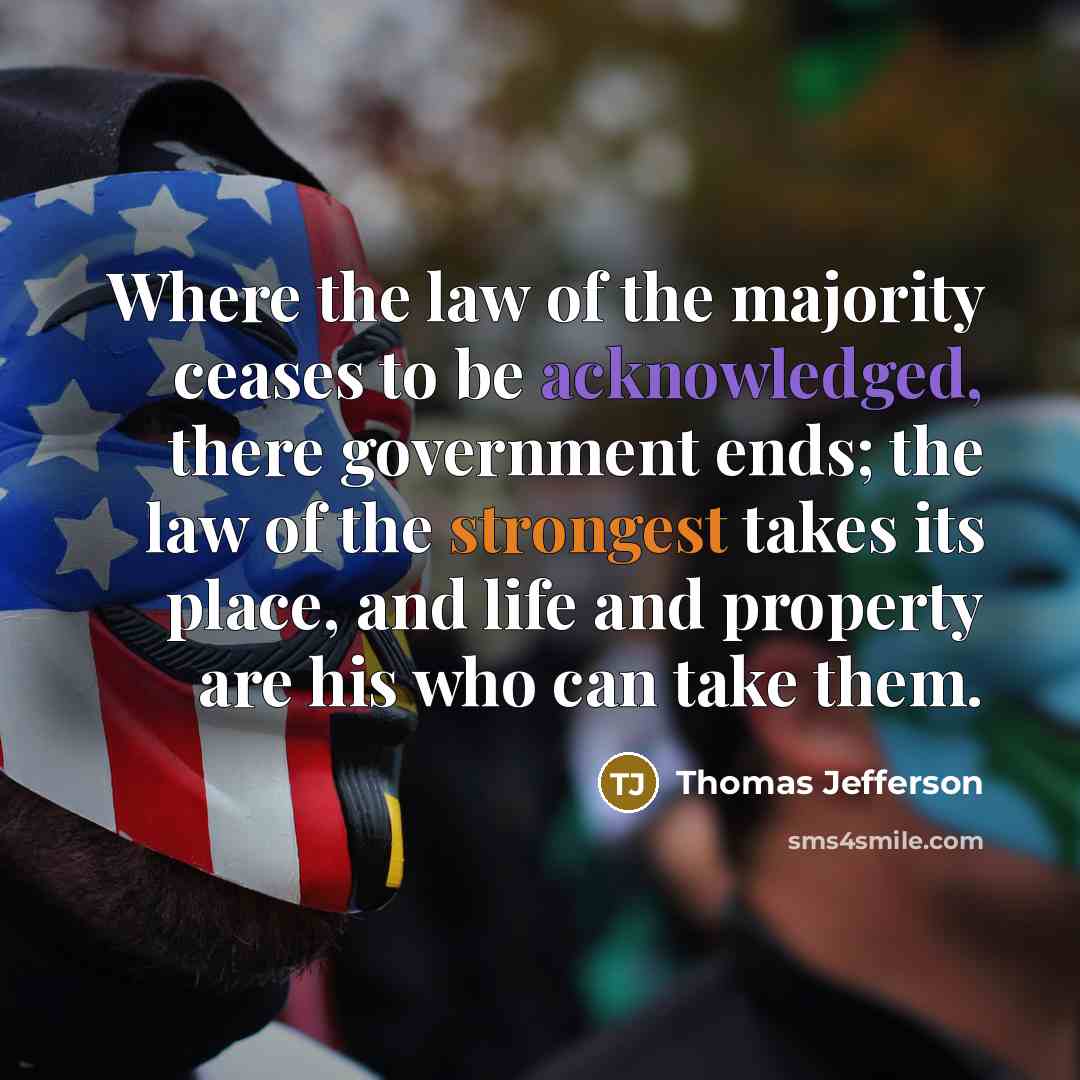 “Where the law of the majority ceases to be acknowledged,…” quote by Thomas Jefferson