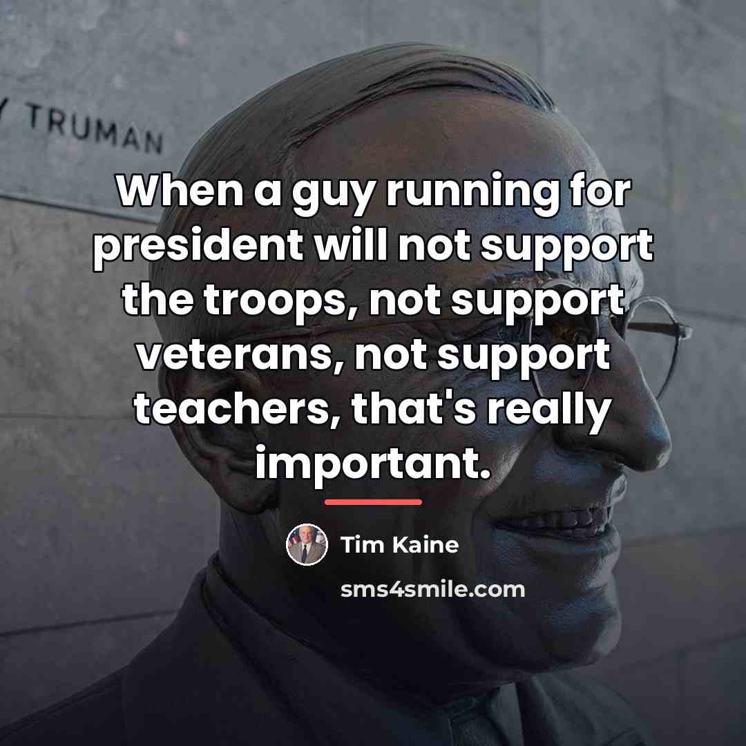 “When a guy running for president will not support the…” quote by Tim Kaine