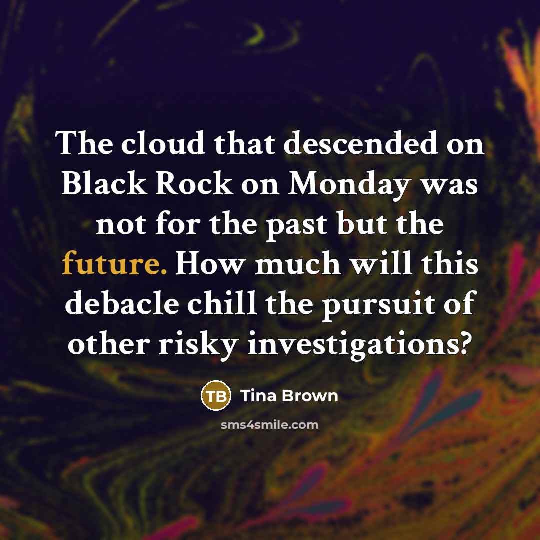 “The cloud that descended on Black Rock on Monday was…” quote by Tina Brown