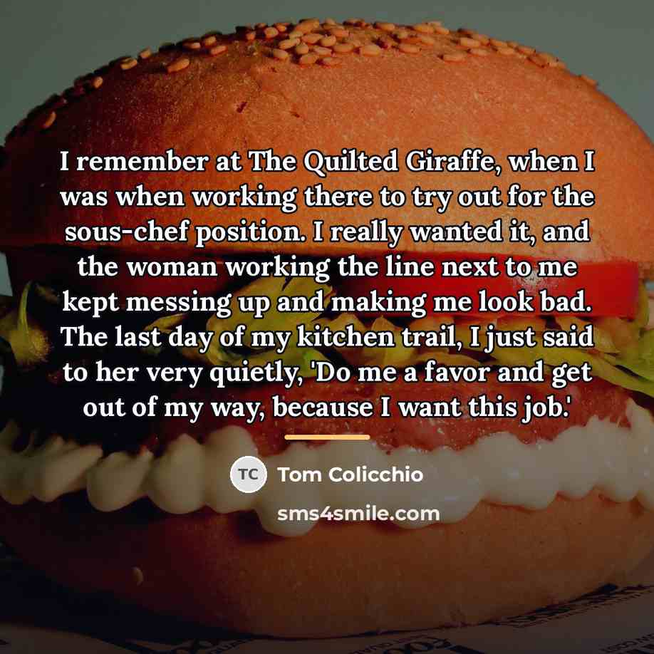 “I remember at The Quilted Giraffe, when I was when…” quote by Tom Colicchio