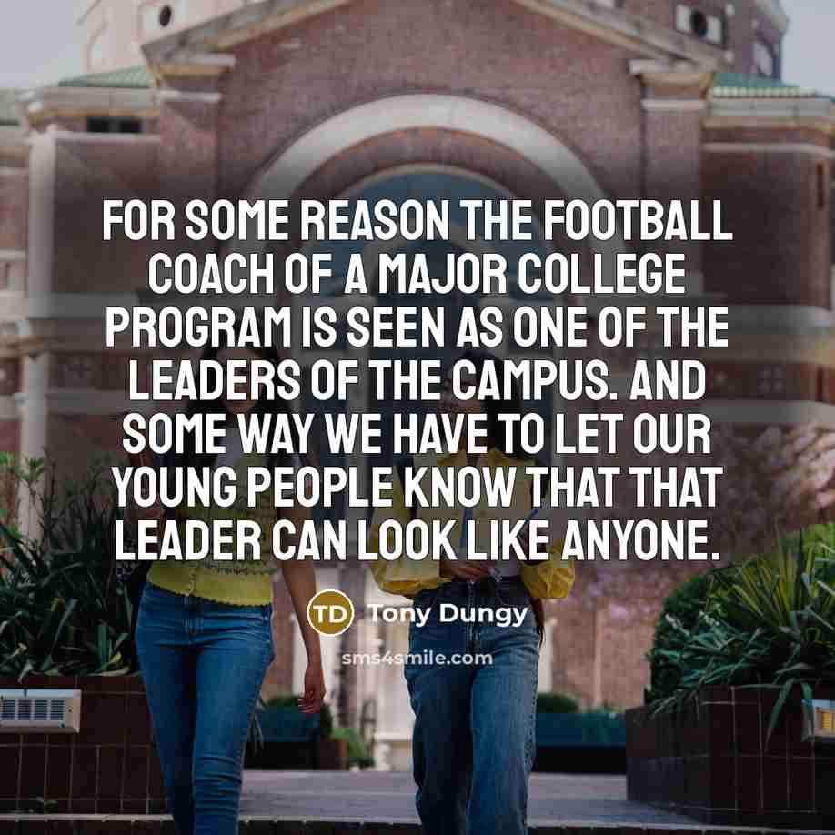 “For some reason the football coach of a major college…” quote by Tony Dungy