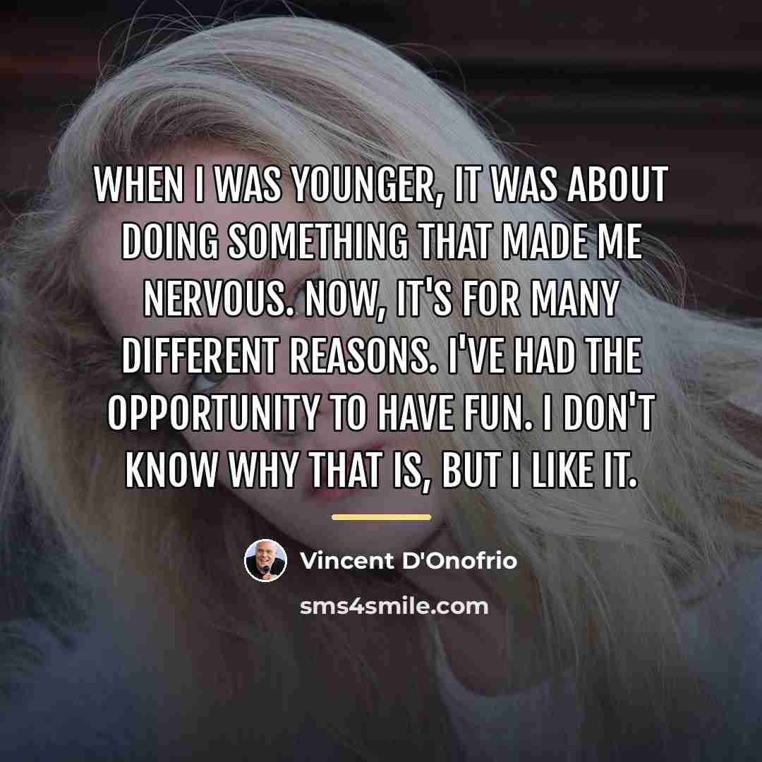 “When I was younger, it was about doing something that…” quote by Vincent D'Onofrio