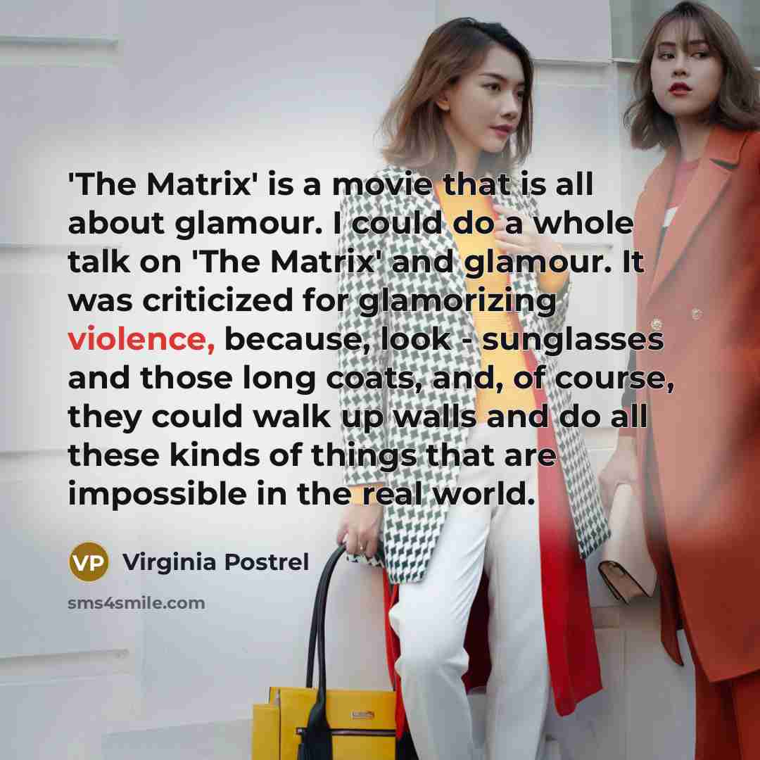 “'The Matrix' is a movie that is all about glamour.…” quote by Virginia Postrel