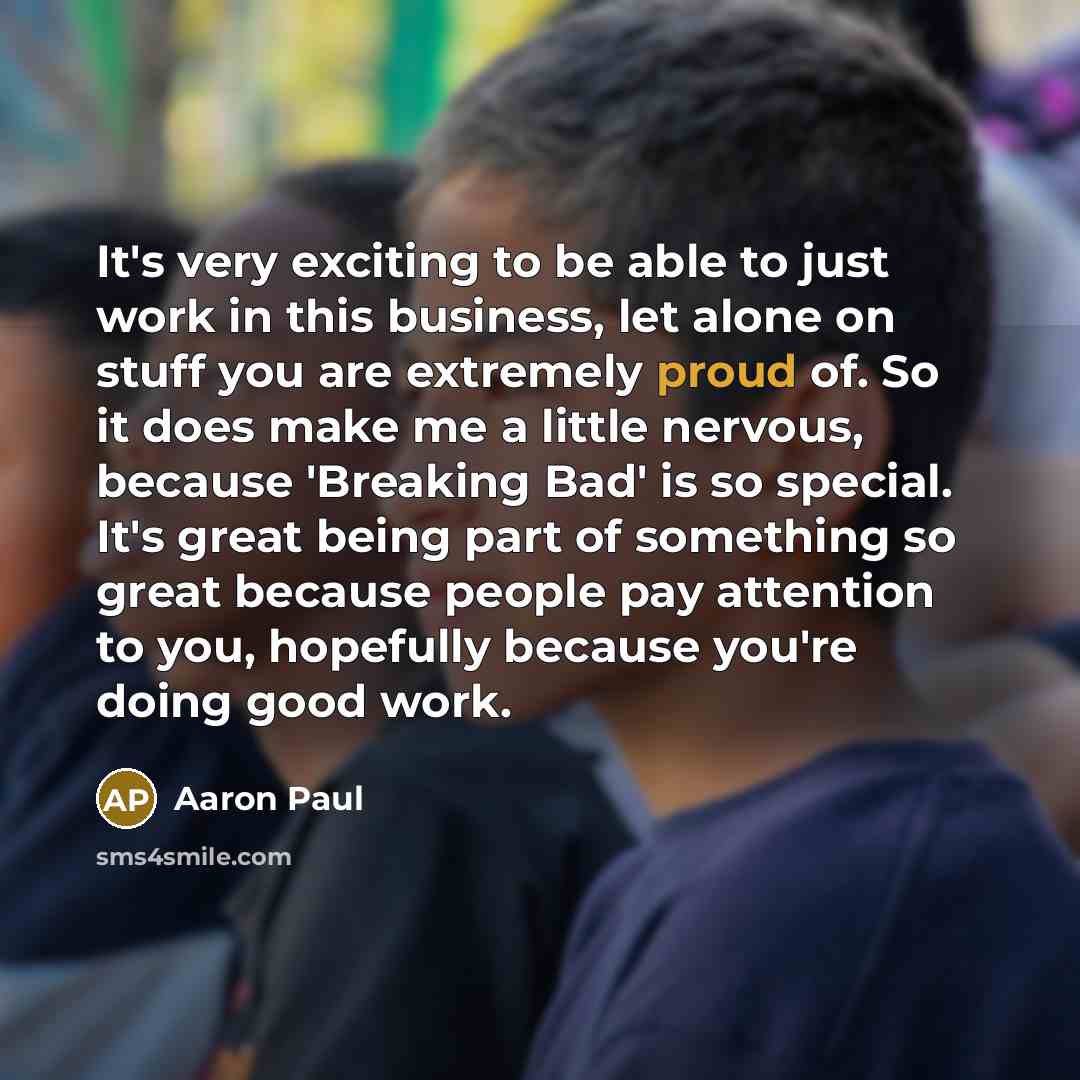 “It's very exciting to be able to just work in…” quote by Aaron Paul
